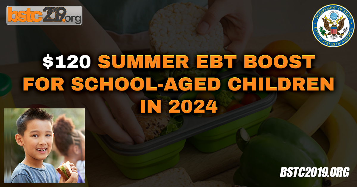 $120 Summer EBT Boost For School-Aged Children In 2024