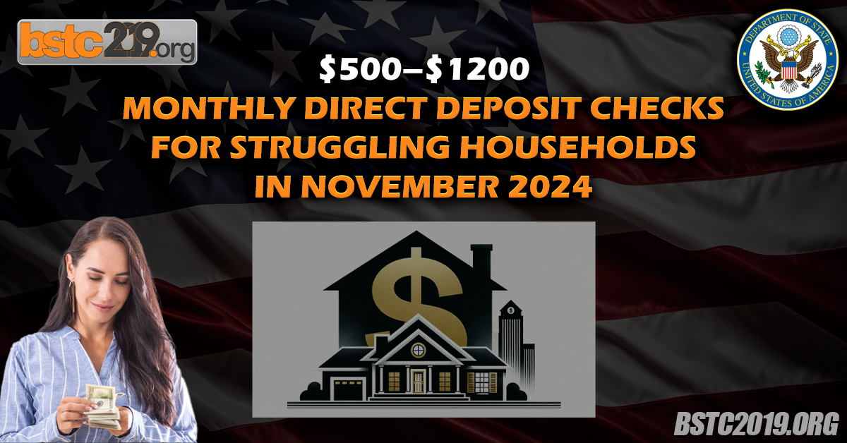 $500–$1200 Monthly Direct Deposit Checks For Struggling Households In November 2024