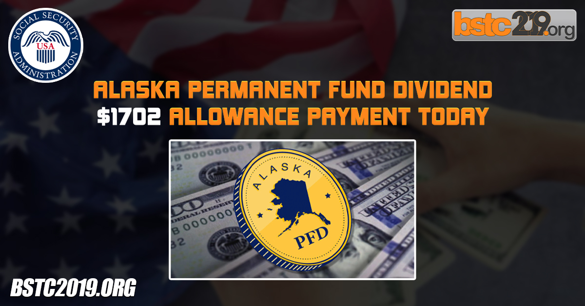 Alaska Permanent Fund Dividend $1702 Allowance Payment Today