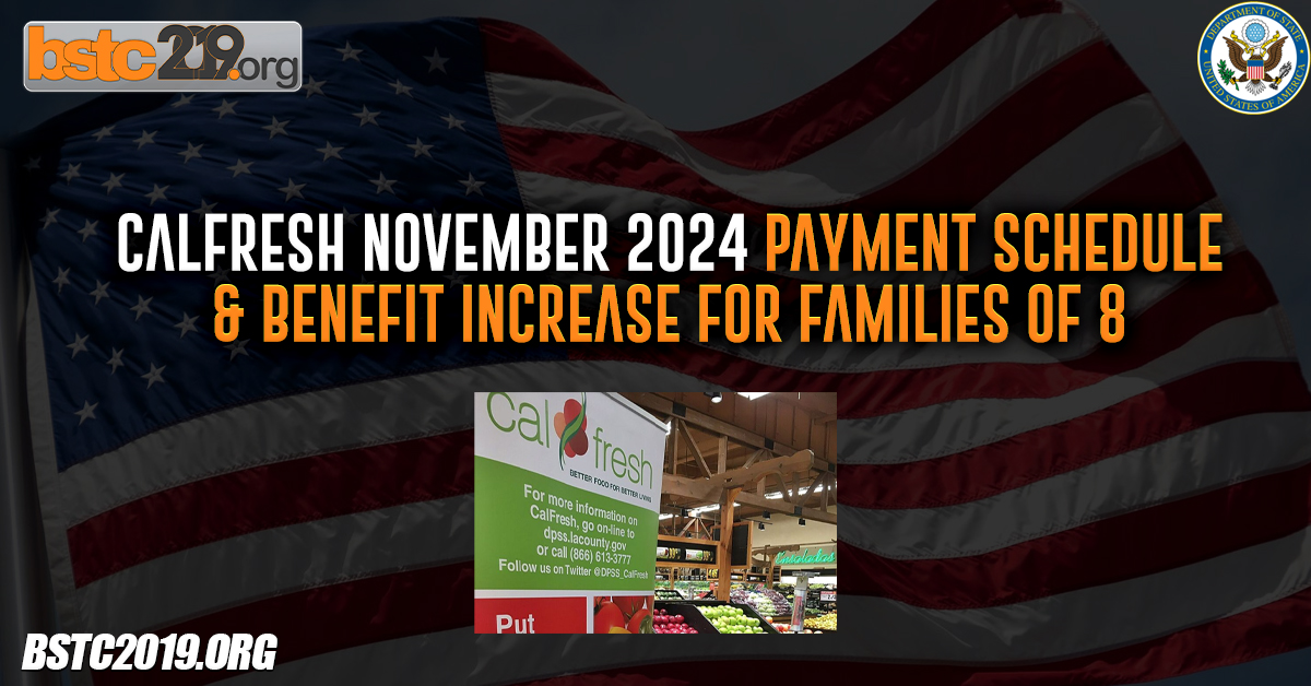 CalFresh November 2024 Payment Schedule & Benefit Increase For Families Of 8