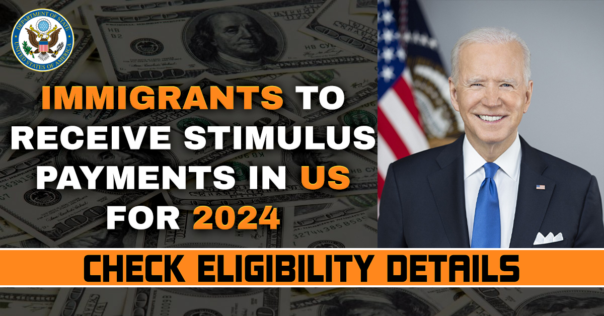 Immigrants To Receive Stimulus Payments in us for 2024